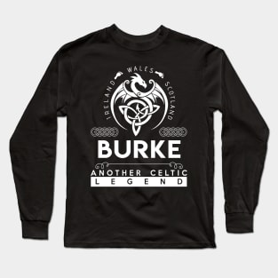 Burke Name T Shirt - Another Celtic Legend Burke Dragon Gift Item Long Sleeve T-Shirt